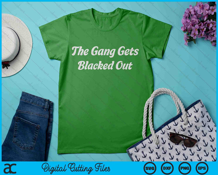 The Gang Blacks Out St Pattys Day, St Patricks Day SVG PNG Digital Printable Files