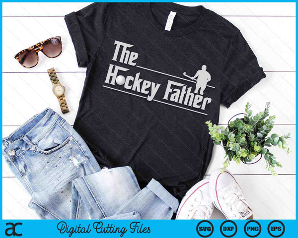 The Hockey Father Funny Hockey Player Father's Day SVG PNG Digital Printable Files