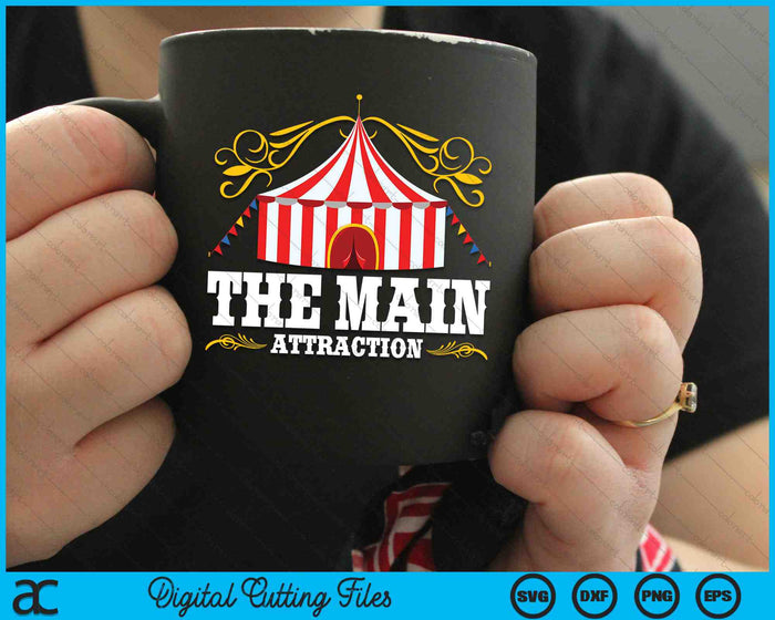 The Main Attraction Circus Carnival Festival SVG PNG Digital Cutting Files