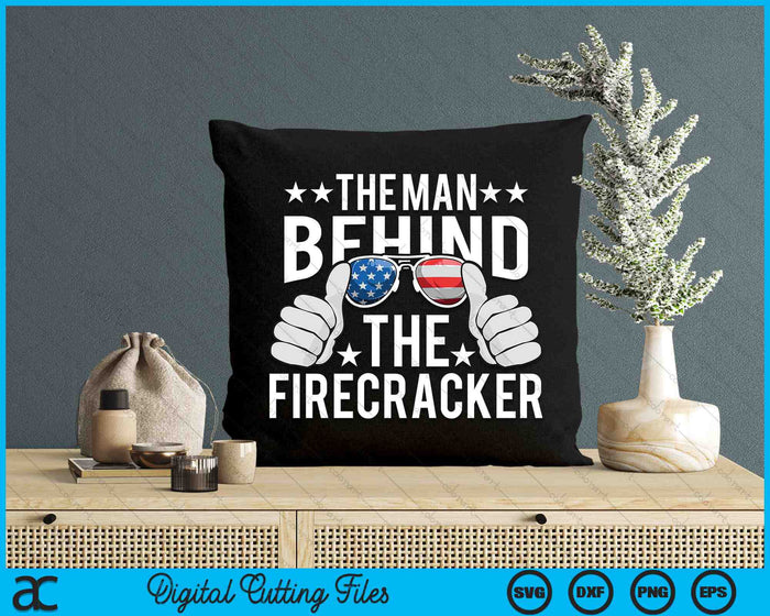 The Man Behind The Firecracker 4th of July SVG PNG Digital Cutting Files The Man Behind The Firecracker 4th of July SVG PNG Digital Cutting Files