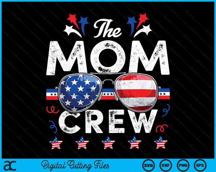 The Mom Crew 4th Of July Patriotic American SVG PNG Digital Cutting Files The Mom Crew 4th Of July Patriotic American SVG PNG Digital Cutting Files