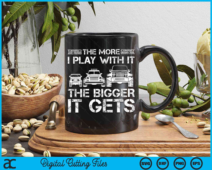 The More I Play With It The Bigger It Gets Off-road Vehicle Car Collector SVG PNG Digital Cutting Files The More I Play With It The Bigger It Gets Off-road Vehicle Car Collector SVG PNG Digital Cutting Files