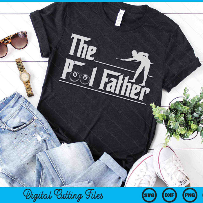 The Pool Father Funny Pool Ball Player Father's Day SVG PNG Digital Printable Files