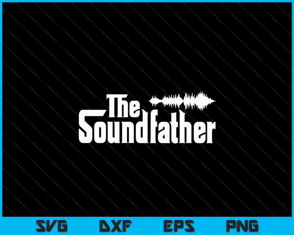 The Soundfather Audio Engineer Sound Engineer SVG PNG Digital Cutting Files