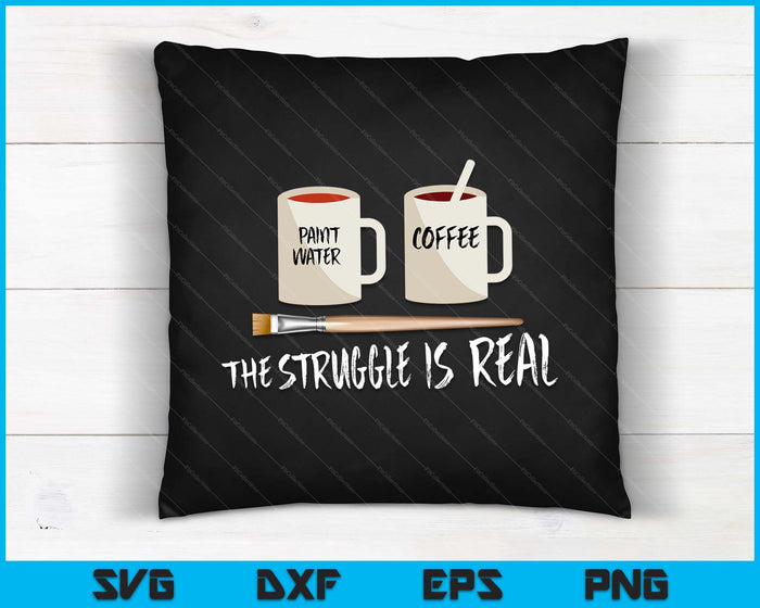 The Struggle Is Real Artist Paint Mug SVG PNG Digital Cutting Files