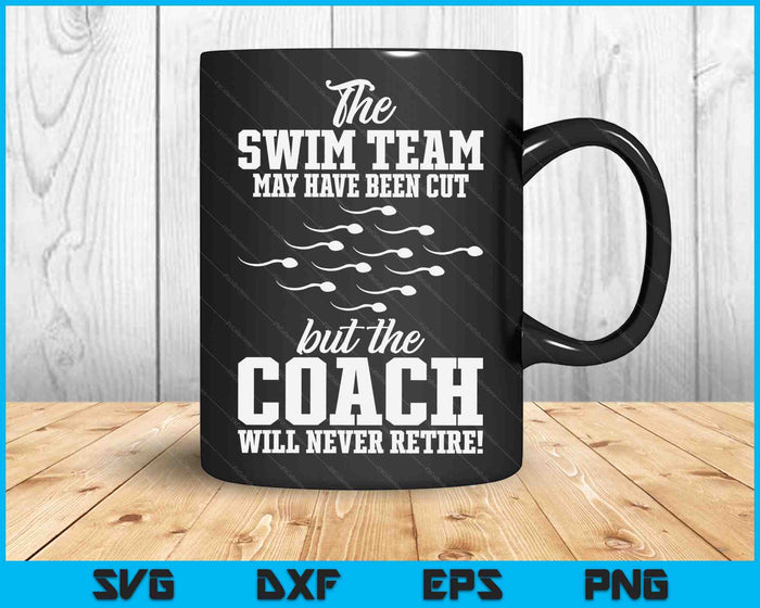The Swim Team May Have Been Cut Vasectomy SVG PNG Digital Cutting Files