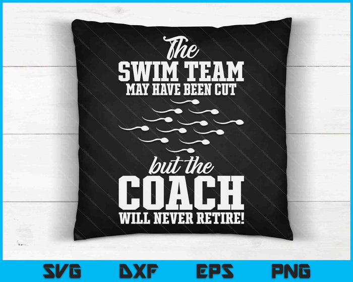 The Swim Team May Have Been Cut Vasectomy SVG PNG Digital Cutting Files