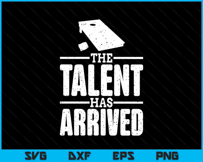 The Talent Has Arrived, Funny Cornhole Men Cornhole Grandpa SVG PNG Digital Printable Files The Talent Has Arrived, Funny Cornhole Men Cornhole Grandpa SVG PNG Digital Printable Files