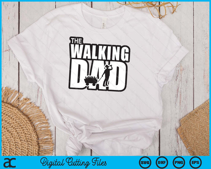 The Walking Dad Father's Day SVG PNG Digital Cutting Files The Walking Dad Father's Day SVG PNG Digital Cutting Files