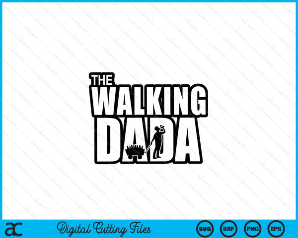The Walking Dada Father's Day SVG PNG Digital Cutting Files