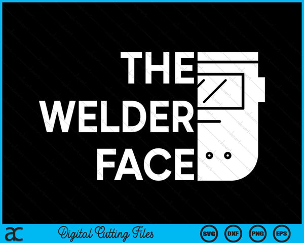 The Welder Face Welding SVG PNG Digital Printable Files