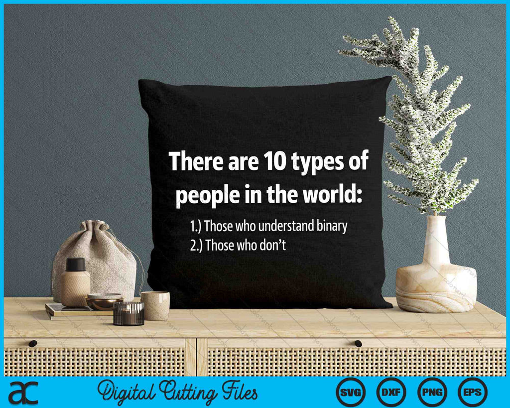 There Are Ten Types Of People Understand Binary Math Joke SVG Files There are ten types of people understand binary math joke svg files
