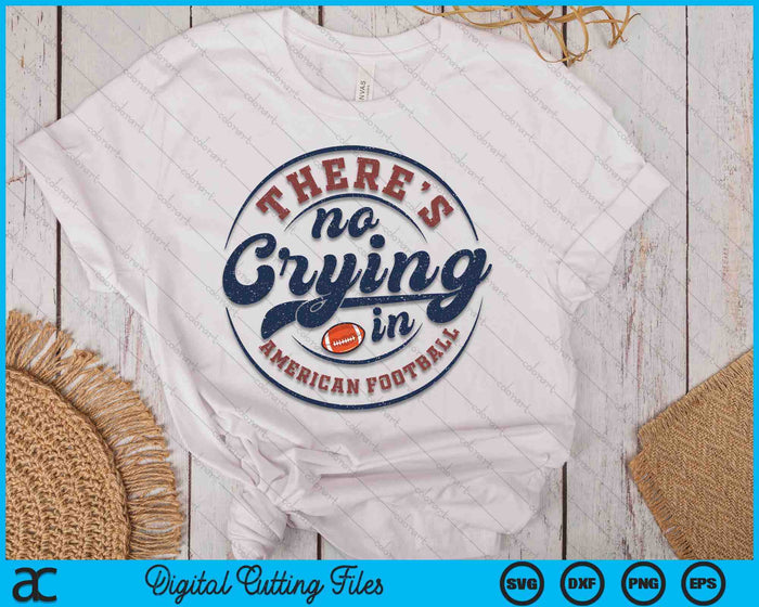 There Is No Crying In American Football Funny Game Day American Football SVG PNG Digital Printable Files There Is No Crying In American Football Funny Game Day American Football SVG PNG Digital Printable Files