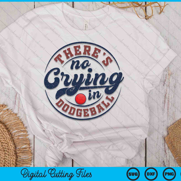 There Is No Crying In Dodgeball Funny Game Day Dodgeball SVG PNG Digital Printable Files There Is No Crying In Dodgeball Funny Game Day Dodgeball SVG PNG Digital Printable Files