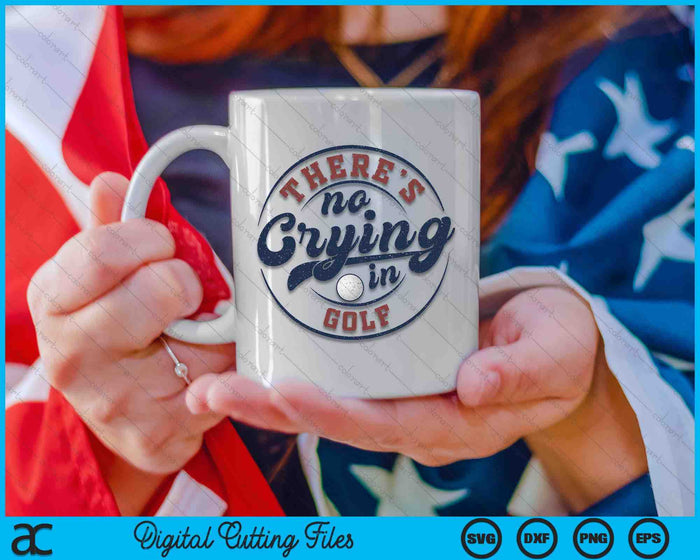 There Is No Crying In Golf Funny Game Day Golf SVG PNG Digital Printable Files There Is No Crying In Golf Funny Game Day Golf SVG PNG Digital Printable Files