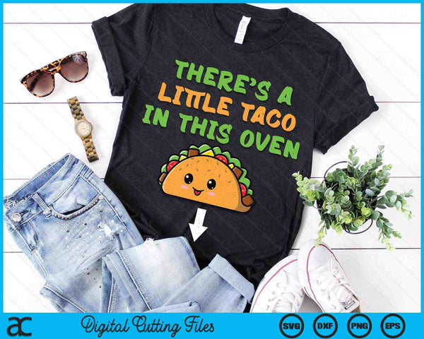 Theres A Little Taco In This Oven Cinco De Mayo Pregnancy SVG PNG Digital Cutting Files