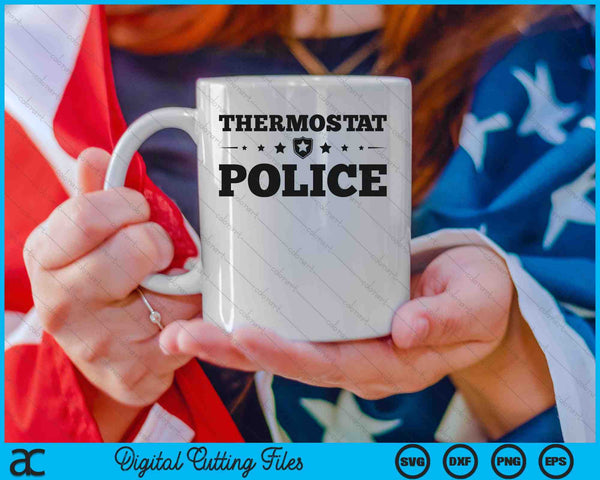 Thermostat Police Fun Dad Gifts Fathers Day SVG PNG Digital Cutting Files