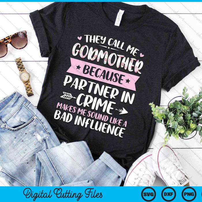 They Call Me Godmother Because Partner In Crime Funny Mothers Day SVG PNG Digital Cutting Files They Call Me Godmother Because Partner In Crime Funny Mothers Day SVG PNG Digital Cutting Files