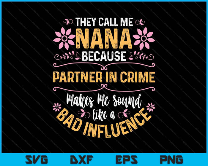 They Call Me Nana Because Partner In Crime SVG PNG Digital Printable Files They Call Me Nana Because Partner In Crime SVG PNG Digital Printable Files