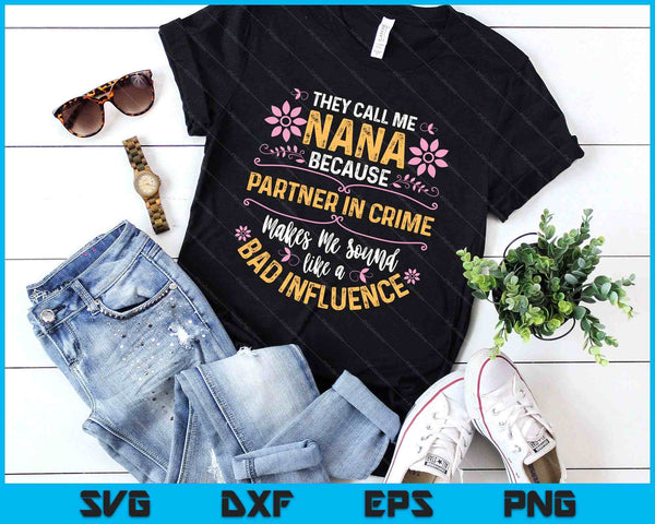 They Call Me Nana Because Partner In Crime SVG PNG Digital Printable Files