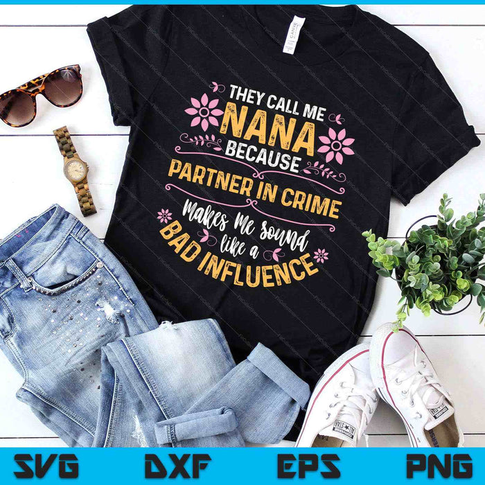 They Call Me Nana Because Partner In Crime SVG PNG Digital Printable Files They Call Me Nana Because Partner In Crime SVG PNG Digital Printable Files