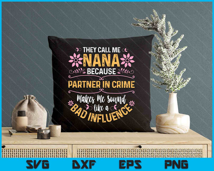 They Call Me Nana Because Partner In Crime SVG PNG Digital Printable Files They Call Me Nana Because Partner In Crime SVG PNG Digital Printable Files