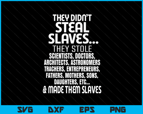They Didn't Steal Slaves Black History Month 2024 Pride SVG PNG Digital Cutting Files