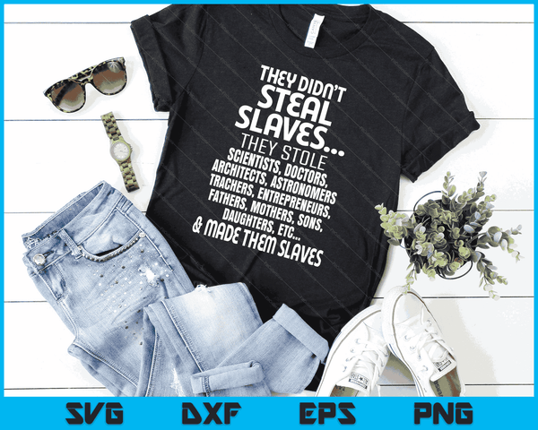 They Didn't Steal Slaves Black History Month 2024 Pride SVG PNG Digital Cutting Files