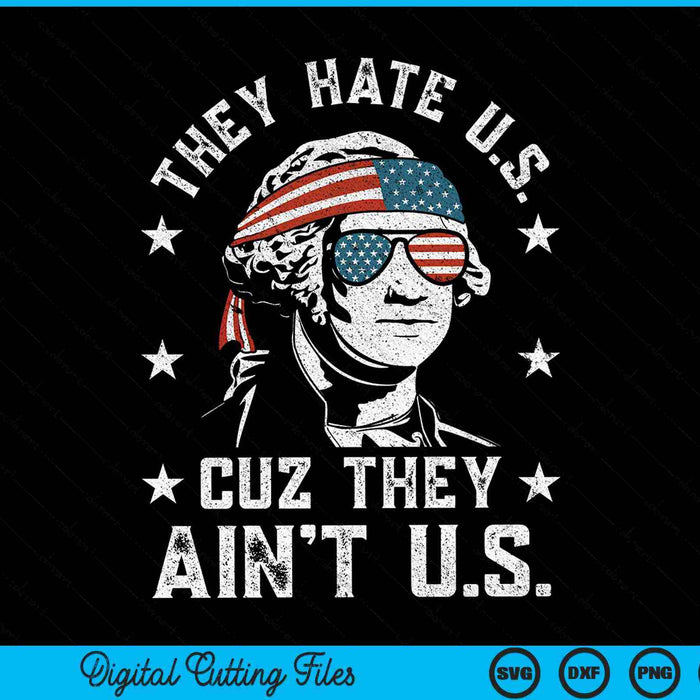 They Hate Us Cuz They Ain't Us Funny 4th of July SVG PNG Digital Cutting Files They Hate Us Cuz They Ain't Us Funny 4th of July SVG PNG Digital Cutting Files