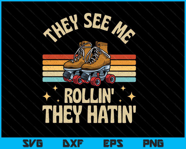 They See Me Rollin' They Hatin' Roller Skate SVG PNG Cutting Printable Files