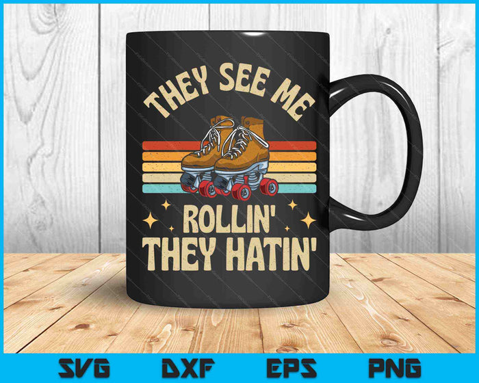 They See Me Rollin' They Hatin' Roller Skate SVG PNG Cutting Printable Files
