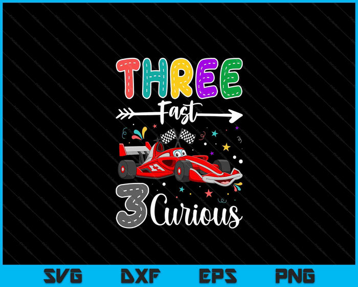 Third Fast 3 Curious Racing 3rd Birthday Gifts Boy Girl SVG PNG Digital Cutting Files Third Fast 3 Curious Racing 3rd Birthday Gifts Boy Girl SVG PNG Digital Cutting Files