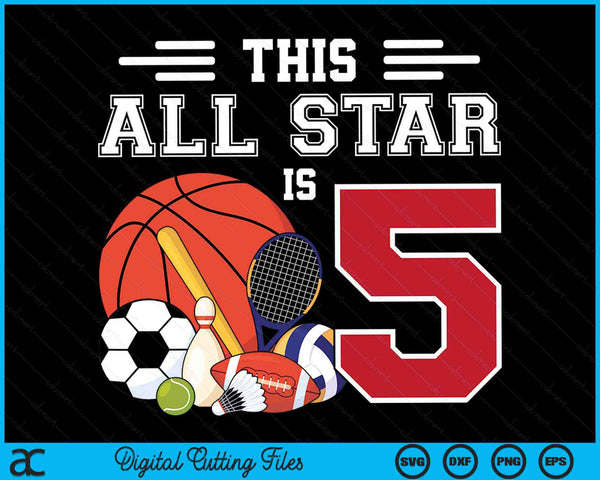 This All Star Is 5 Kids 5 Year Old Sports Star Birthday Party SVG PNG Digital Printable Files