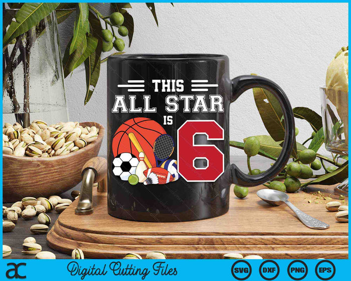 This All Star Is 6 Kids 6 Year Old Sports Star Birthday Party SVG PNG Digital Printable Files