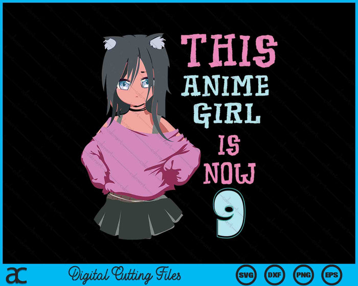 This Anime Girl Is Now 9 Years Old Birthday Girl Kawaii SVG PNG Digital Cutting Files This Anime Girl Is Now 9 Years Old Birthday Girl Kawaii SVG PNG Digital Cutting Files