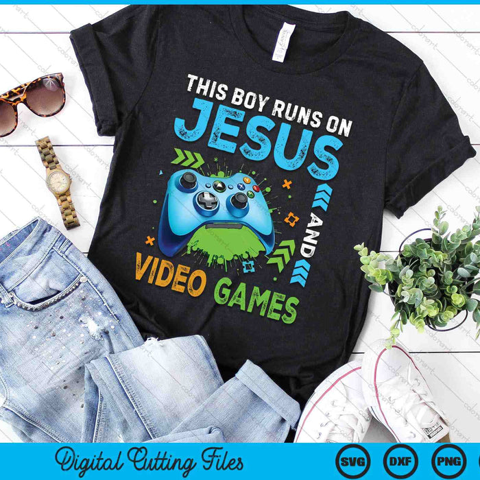 This Boy Runs On Jesus And Video Games Christian Gamer SVG PNG Digital Printable Files This Boy Runs On Jesus And Video Games Christian Gamer SVG PNG Digital Printable Files