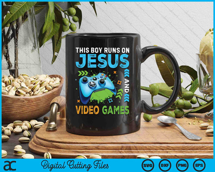 This Boy Runs On Jesus And Video Games Christian Gamer SVG PNG Digital Printable Files This Boy Runs On Jesus And Video Games Christian Gamer SVG PNG Digital Printable Files