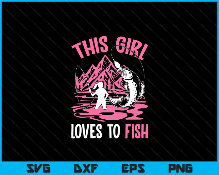 This Girl Loves To Fish Fishing Girls SVG PNG Digital Printable Files This Girl Loves To Fish Fishing Girls SVG PNG Digital Printable Files