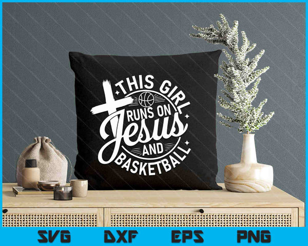 This Girl Runs On Jesus And Basketball Christian Faith SVG PNG Cutting Files