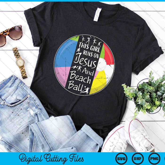 This Girl Runs On Jesus And Beach Ball Christian Faith SVG PNG Digital Printable Files This Girl Runs On Jesus And Beach Ball Christian Faith SVG PNG Digital Printable Files