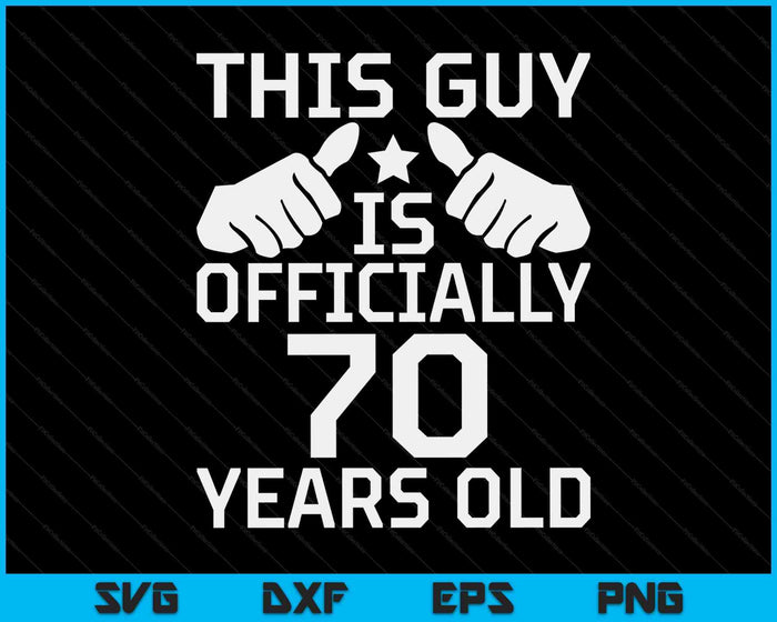 This Guy Is Officially 70 Years Old 70th Birthday SVG PNG Digital Cutting Files This Guy Is Officially 70 Years Old 70th Birthday SVG PNG Digital Cutting Files