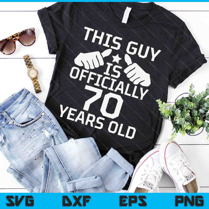 This Guy Is Officially 70 Years Old 70th Birthday SVG PNG Digital Cutting Files This Guy Is Officially 70 Years Old 70th Birthday SVG PNG Digital Cutting Files