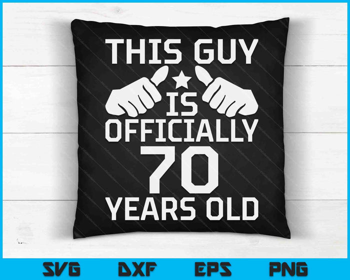 This Guy Is Officially 70 Years Old 70th Birthday SVG PNG Digital Cutting Files This Guy Is Officially 70 Years Old 70th Birthday SVG PNG Digital Cutting Files