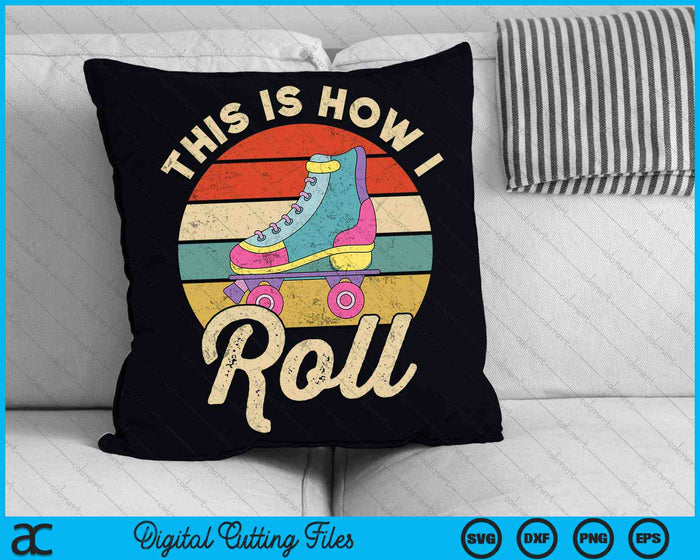 This Is How I Roll Cool Roller Skate SVG PNG Digital Cutting Files