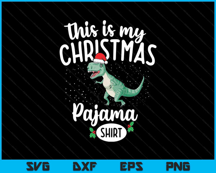This Is My Christmas Pyjama Shirt Trex Dinosaur Christmas SVG PNG Digital Printable Files This Is My Christmas Pyjama Shirt Trex Dinosaur Christmas SVG PNG Digital Printable Files