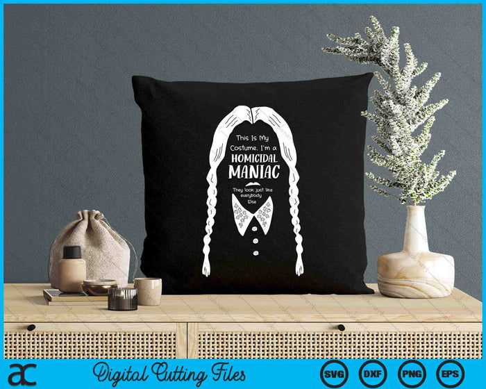 This Is My Costume I'm A Homicidal Maniac Halloween Costume SVG PNG Digital Cutting File This Is My Costume I'm A Homicidal Maniac Halloween Costume SVG PNG Digital Cutting File