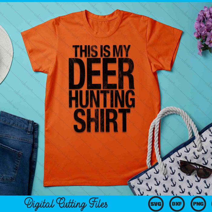 This Is My Deer Hunting Shirt Hunter SVG PNG Digital Printable Files This Is My Deer Hunting Shirt Hunter SVG PNG Digital Printable Files