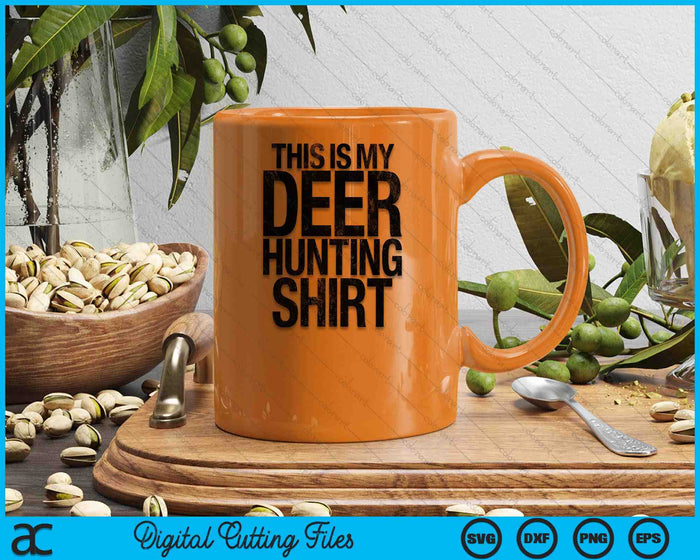 This Is My Deer Hunting Shirt Hunter SVG PNG Digital Printable Files This Is My Deer Hunting Shirt Hunter SVG PNG Digital Printable Files