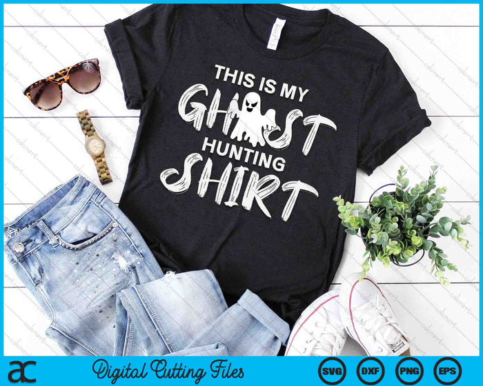 This Is My Ghost Hunting Shirt Paranormal Hunter SVG PNG Digital Cutting Files This Is My Ghost Hunting Shirt Paranormal Hunter SVG PNG Digital Cutting Files