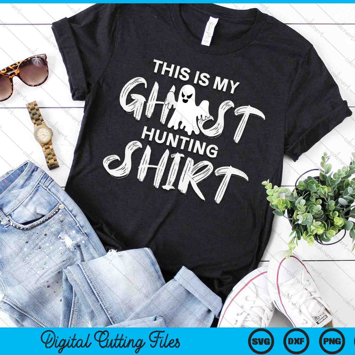 This Is My Ghost Hunting Shirt Paranormal Hunter SVG PNG Digital Cutting Files